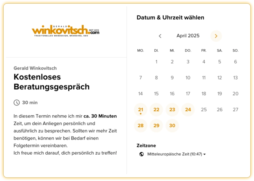 Screenshot der Buchungsseite für ein kostenloses Beratungsgespräch mit Gerald Winkovitsch. Der Nutzer kann ein 30-minütiges Gespräch buchen, um sein Anliegen persönlich zu besprechen. Termine sind für den April 2025 verfügbar, und es wird auf die Mitteleuropäische Zeit hingewiesen. Auf der Seite werden auch die verfügbaren Daten angezeigt, die in gelben Markierungen hervorgehoben sind.